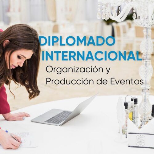 Diplomado Internacional: Organización y Montaje de Eventos