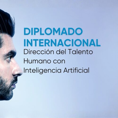 Diplomado Internacional DIreccion del talento humano con inteligencia artificial